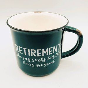 MUG: Green Ceramic Mug "Retirement The Pay Sucks But the Hours are Great"